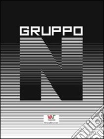 Gruppo N. Oltre la pittura, oltre la scrittura: l'arte programmata. Ediz. italiana e tedesca libro di Meloni Lucilla; Feierabend V. W. (cur.)