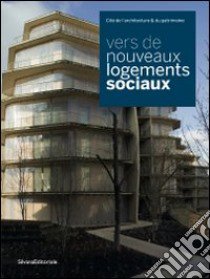 Vers de nouveaux logements sociaux. Catalogo della mostra. Ediz. francese e inglese libro di Pousse Jean-François - Rambert Francis