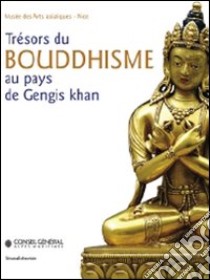 Trésors du bouddhisme au pays de Gengis Khan libro