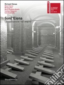 Sant'Elena. La seduzione nel segno. Catalogo della mostra (Venezia, 4 giugno-22 novembre 2009). Ediz. italiana e inglese libro di Cavallarin Martina