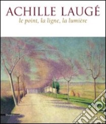 Achille Laugé le point, la ligne, la lumière libro