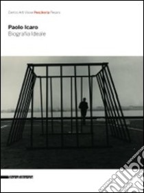 Paolo Icaro. Biografia ideale. Catalogo della mostra (Pesaro, 25 luglio-23 agosto 2009). Ediz. italiana e inglese libro di Pratesi L. (cur.)