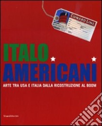 Italo americani. Arte tra USA e Italia dalla ricostruzione al boom. Catalogo della mostra (Milano, 19 ottobre 2009-23 gennaio 2010). Ediz. illustrata libro di Meneguzzo M. (cur.)