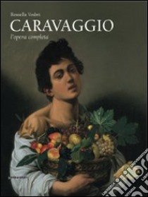 Caravaggio. L'opera completa. Ediz. illustrata libro di Vodret Adamo Rossella