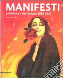 Manifesti. Pubblicità e vita italiana 1895-1945. Ediz. illustrata libro di Villari A. (cur.)