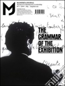 MJ-Manifesta Journal. Journal of contemporary curatorship. Vol. 7: The grammar of the exhibition libro