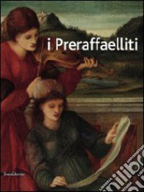 I preraffaelliti. Il sogno italiano del '400 italiano. Catalogo della mostra. Da Beato Angelico a Perugino, da Rossetti a Burne-Jones (catalogo della mostra). Ediz. illustrata libro di Harrison C. (cur.); Newall C. (cur.); Spadoni C. (cur.)