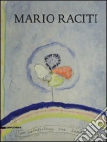 Mario Raciti. 40 anni di dialogo tra il vecchio e l'arte. Ediz. italiana, inglese e francese libro di Spadon E. (cur.)