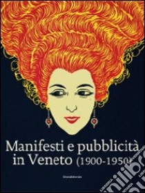 Manifesti e pubblicità in Veneto (1900-1950). Ediz. illustrata libro di Mazza M. (cur.); Villari A. (cur.)