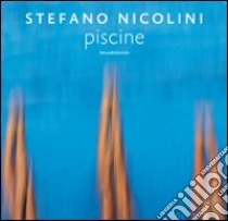 Stefano Nicolini. Piscine. Ediz. italiana e inglese libro di Cherubini L. (cur.)