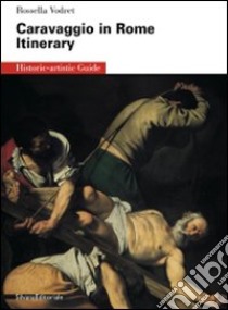 Caravaggio e Roma. Itinerario. Ediz. inglese libro di Vodret Rossella