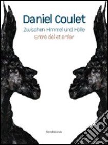 Daniel Coulet. Zwischen Himmel und Hölle-Entre ciel et enfer libro di Reifenscheide B. (cur.)