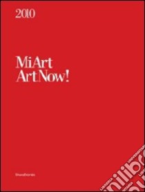 MiArt 2010. ArtNow! Ediz. italiana e inglese libro di Verzotti G. (cur.)