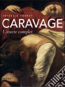 Caravage. L'oeuvre complet. Ediz. illustrata libro di Vodret R. (cur.)