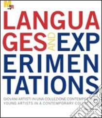 Languages and experimentations. Giovani artisti in una collezione contemporanea-Young artists in a contemporary collection. Ediz. bilingue libro di Verzotti G. (cur.)