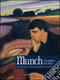 Munch e lo spirito del Nord. Scandinavia nel secondo Ottocento. Catalogo della mostra (Passarino di Codroipo, 25 settembre 2010-6 marzo 2011). Ediz. illustrata libro di Goldin M. (cur.)