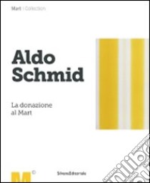 Aldo Schmid. La donazione al Mart libro di Turrina R. (cur.)