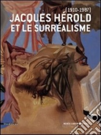 Jacques Hérold et le Surréalisme. Ediz. illustrata libro di Poillain C. (cur.)