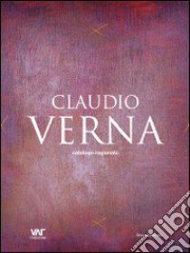 Claudio Verna. Catalogo ragionato. Ediz. italiana, inglese e tedesca libro di Feierabend Volker W.