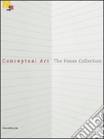 Conceptual art. The Panza collection. Catalogo della mostra (Rovereto, 25 settembre 2010-27 febbraio 2011). Ediz. italiana e inglese libro di Belli G. (cur.); Koshalek R. (cur.)