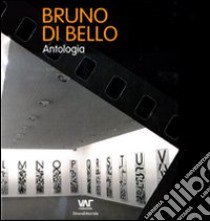 Bruno Di Bello. Antologia. Ediz. italiana, inglese e tedesca libro di Feierabend V. W. (cur.)