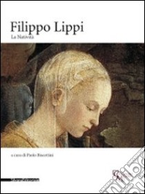 Filippo Lippi. La Natività. Catalogo della mostra (Milano, 16 novembre 2010-30gennaio 2011). Ediz. illustrata libro di Biscottini Paolo; Biscottini P. (cur.)