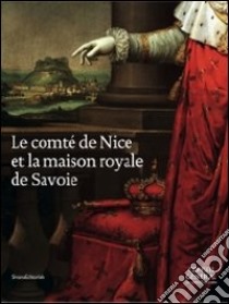 Le comté de Nice et la maison royale de Savoie libro di Lacroix J.-B. (cur.); Cavalié H. (cur.); Bracq J. (cur.)