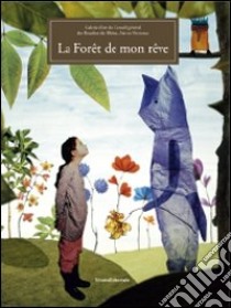 La forêt de mon rêve. Ediz. illustrata libro di Lascault G. (cur.); Bernadac M. L. (cur.); Petit P. (cur.)