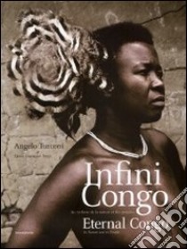 Infini Congo. Au rythme de la nature et des peuples. Ediz. francese e inglese libro di Neyt F. (cur.)