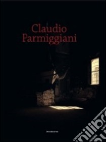 Claudio Parmiggiani. Naufragio con spettatore. Catalogo della mostra (Parma, 23 ottobre 2010-16 gennaio 2011). Ediz. multilingue libro di Amic S. (cur.)