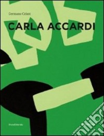 Carla Accardi. Catalogo ragionato. Ediz. italiana e inglese libro di Celant G. (cur.)