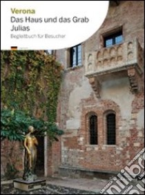 Verona la casa e la tomba di Giulietta. Ediz. tedesca libro di Villari A. (cur.)