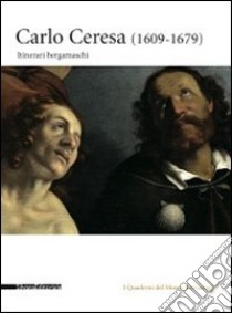 Carlo Ceresa (1609-1679). Itinerari bergamaschi. Ediz. illustrata libro di Bonfatti D. (cur.)