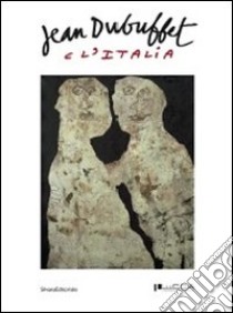 Jean Dubuffet e l'Italia. Catalogo della mostra (Lucca, 12 febbraio-15 maggio 2011). Ediz. italiana e inglese libro di Cecchetto S. (cur.); Vanni M. (cur.)
