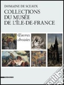 Domaine de Sceaux. Collections du musée de l'Île-de-France. Oeuvres choisies. Ediz. illustrata libro di Brême D. (cur.)