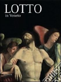 Lorenzo Lotto in Veneto. Ediz. illustrata libro di Poldi G. (cur.); Villa G. (cur.)