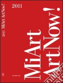 MiArt 2011. ArtNow! Ediz. italiana e inglese libro di Verzotti G. (cur.)