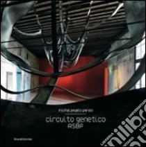 Michelangelo Penso. Circuito genetico RSBP. Ediz. italiana e inglese libro