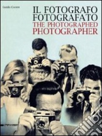 Il fotografo fotografato. Ediz. italiana e inglese libro di Cerere G. (cur.)