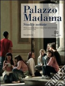 Palazzo Madama. Studi e notizie. Rivista annuale del Museo Civico d'Arte Antica di Torino (2010). Vol. 1 libro