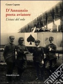 D'Annunzio poeta aviatore. L'estasi del volo libro di Capone Cesare