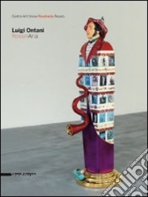 Luigi Ontani. Rossinaria. Catalogo della mostra (Pesaro, 24 luglio-25 settembre 2011). Ediz. italiana e inglese libro di Ontani L. (cur.); Eberspacher O. (cur.); Villari A. (cur.)