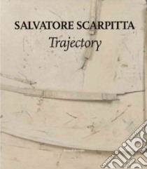 Salvatore Scarpitta. Trajectory libro di Sansone Luigi; Rinder Lawrence; Russell Anne-Marie