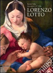 Lorenzo Lotto. Ediz. illustrata libro di Villa Renzo; Villa Giovanni Carlo Federico