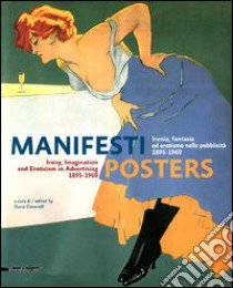 Manifesti. Ironia, fantasia ed erotismo nella pubblicità (1895-1960). Ediz. italiana e inglese libro di Cimorelli D. (cur.)