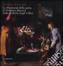 La Madonna della gatta di Federico Barocci dalla Galleria degli Uffizi. Catalogo della mostra (Bresso, 31 maggio- 27 giugno 2012). Ediz. illustrata libro di Natali A. (cur.); Onali M. (cur.)