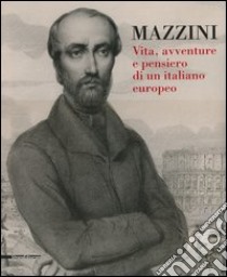 Mazzini. Vita, avventure e pensiero di un italiano europeo libro di Monsagrati G. (cur.); Villari A. (cur.)