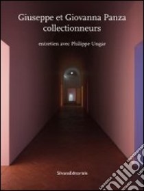 Giuseppe Et Giovanna Panza Collectionneurs. Entretien Avec Philippe Ungar. [French Ed.] libro