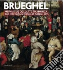Brueghel. Meraviglie dell'arte fiamminga-The fashinating world of flemish art. Ediz. bilingue libro di Gaddi S. (cur.); Lurie D. J. (cur.)