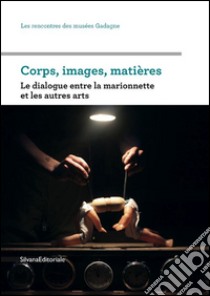 Sermon, Julie. - Corps, Images, Mati?Res : Le Dialogue De La Marionnette Et Des Autres Arts libro